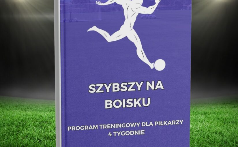 Szybszy Na Boisku 1 - Program Treningowy Dla Zawodników